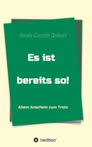 Es ist bereits so! de Neville Lancelot Goddard