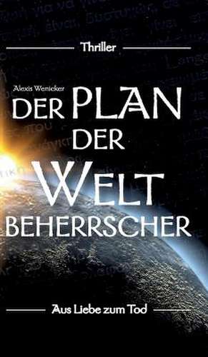 Der Plan der Weltbeherrscher de Alexis Wenicker