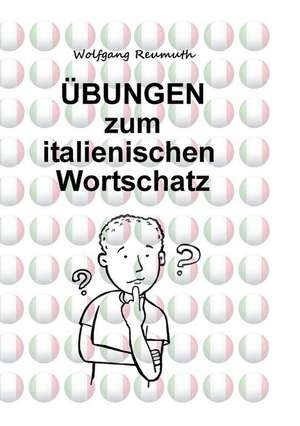 Übungen zum italienischen Wortschatz de Wolfgang Reumuth