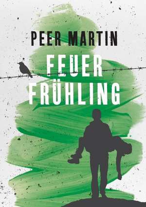 Feuerfrühling de Peer Martin