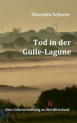 Tod in der Gülle-Lagune de Thorsten Scherer