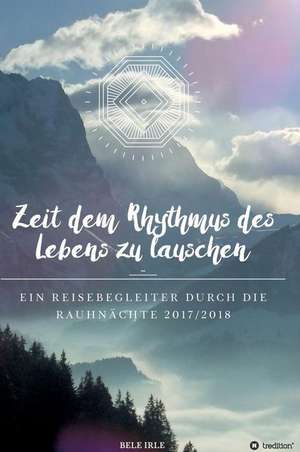 Zeit dem Rhythmus des Lebens zu lauschen de Bele Irle