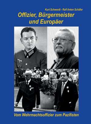 Offizier, Bürgermeister und Europäer de Kurt Schwerdt