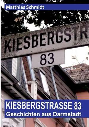 Kiesbergstraße 83 de Matthias Schmidt