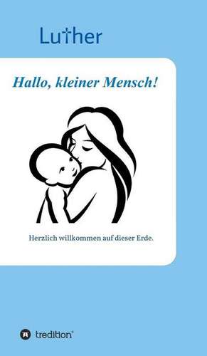 Hallo, kleiner Mensch! de . . Luther