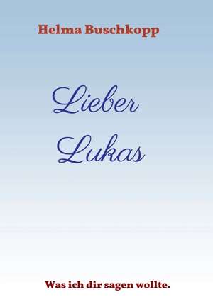 Lieber Lukas de Helma Buschkopp