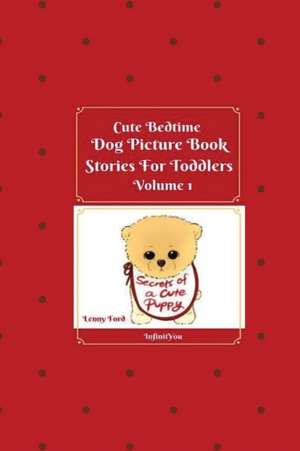 Cute Bedtime Dog Picture Book Stories For Toddlers de Lenny Ford