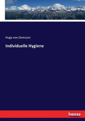 Individuelle Hygiene de Hugo Von Ziemssen