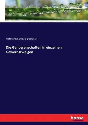 Die Genossenschaften in einzelnen Gewerbszweigen de Hermann Schulze-Delitzsch