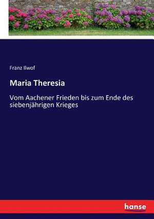 Maria Theresia de Franz Ilwof