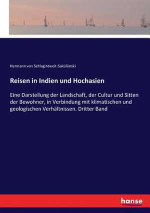 Reisen in Indien und Hochasien de Hermann von Schlagintweit-Sakülünski