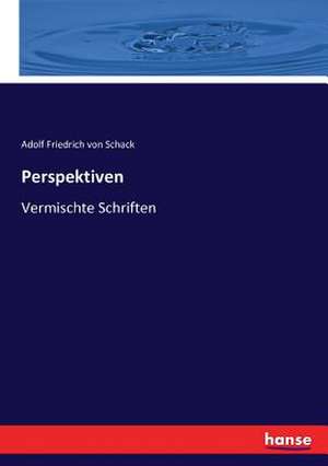 Perspektiven de Adolf Friedrich Von Schack