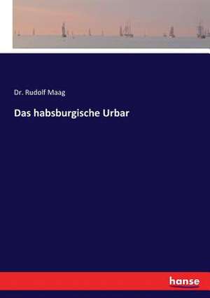 Das habsburgische Urbar de Rudolf Maag