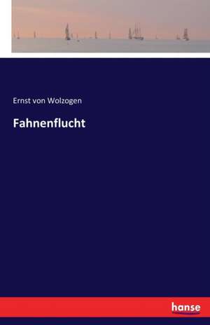 Fahnenflucht de Ernst Von Wolzogen