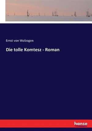 Die tolle Komtesz - Roman de Ernst Von Wolzogen