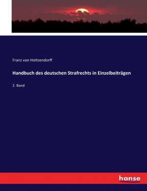 Handbuch des deutschen Strafrechts in Einzelbeiträgen de Franz Von Holtzendorff