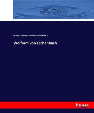 Wolfram von Eschenbach de Hermann Lachmann