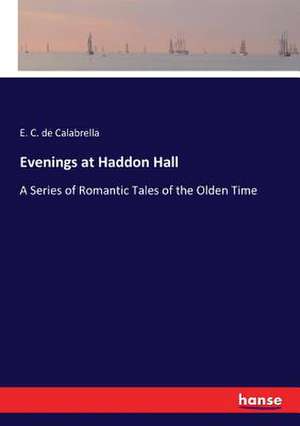 Evenings at Haddon Hall de E. C. De Calabrella