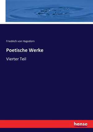 Poetische Werke de Friedrich Von Hagedorn