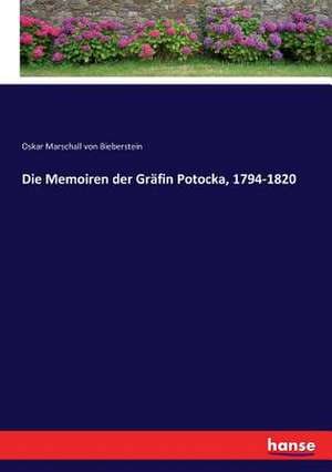 Die Memoiren der Gräfin Potocka, 1794-1820 de Oskar Marschall Von Bieberstein