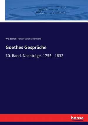 Goethes Gespräche de Woldemar Freiherr Von Biedermann