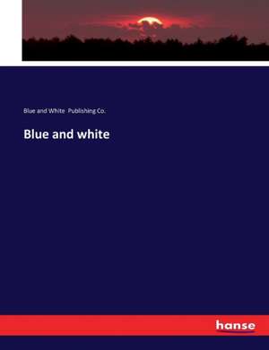 Blue and white de Blue and White Publishing Co.