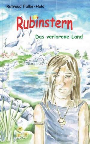 Rubinstern - Das verlorene Land de Rotraud Falke-Held