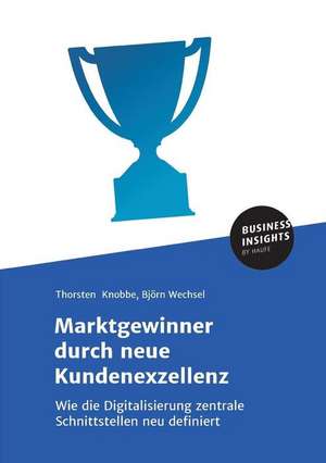 Marktgewinner durch neue Kundenexzellenz de Thorsten Knobbe