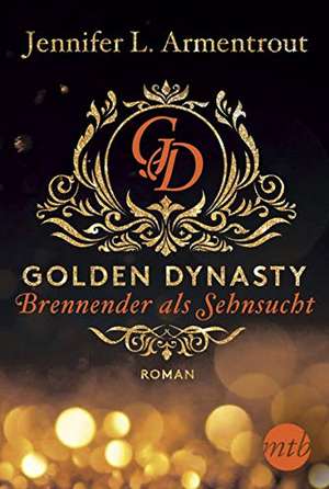 Golden Dynasty - Brennender als Sehnsucht de Jennifer L. Armentrout