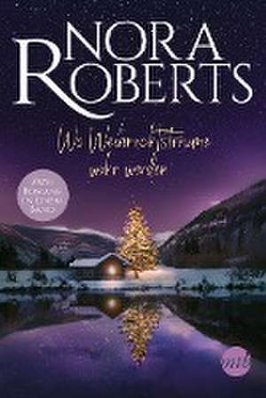 Wo Weihnachtsträume wahr werden de Nora Roberts