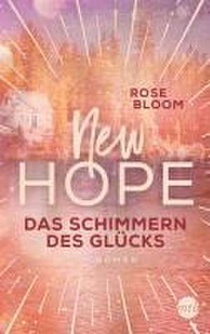 New Hope - Das Schimmern des Glücks de Rose Bloom