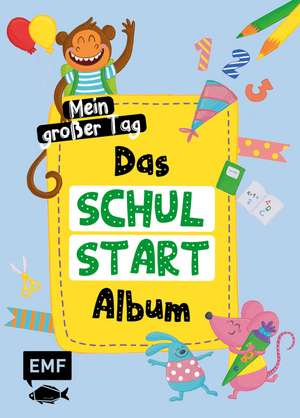 Das Schulstart-Album: Mein großer Tag - Endlich Schulkind! de Sandy Thißen