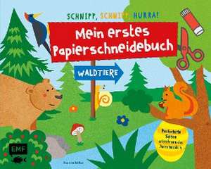 Schnipp, Schnipp, Hurra! Mein erstes Papierschneidebuch - Waldtiere de Pia von Miller