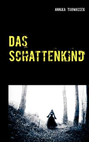 Das Schattenkind de Annika Thomassek