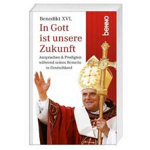 In Gott ist unsere Zukunft! de Benedikt XVI.