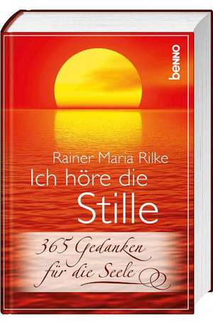 Ich höre die Stille de Rainer Maria Rilke