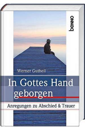 In Gottes Hand geborgen de Werner Gutheil