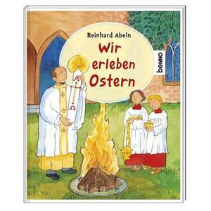 Wir erleben Ostern de Reinhard Abeln