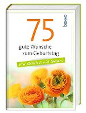 75 gute Wünsche zum Geburtstag