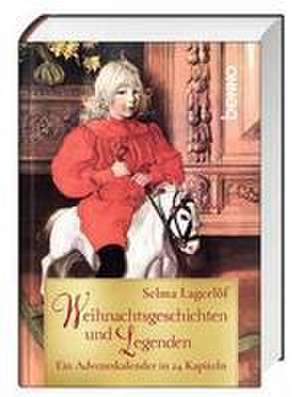 Weihnachtsgeschichten und Legenden de Selma Lagerlöf