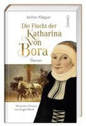 Die Flucht der Katharina von Bora de Jochen Klepper