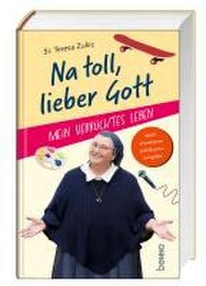 Na toll, lieber Gott! de Teresa Zukic