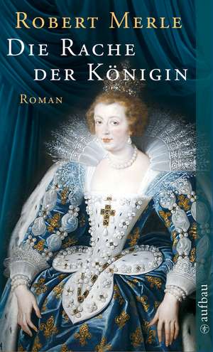 Die Rache der Königin de Robert Merle