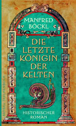 Die letzte Königin der Kelten de Manfred Böckl