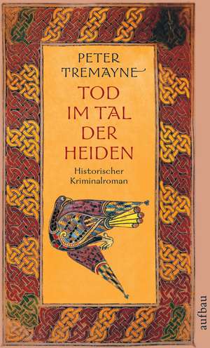 Tod im Tal der Heiden de Peter Tremayne