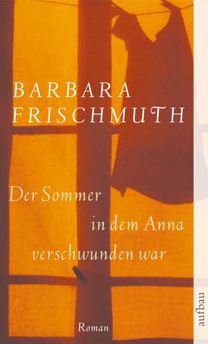 Der Sommer, in dem Anna verschwunden war de Barbara Frischmuth