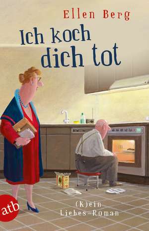 Ich koch dich tot de Ellen Berg