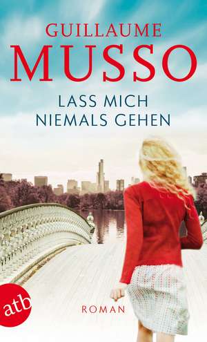 Lass mich niemals gehen de Guillaume Musso