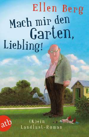 Mach mir den Garten, Liebling! de Ellen Berg