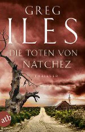 Die Toten von Natchez de Greg Iles